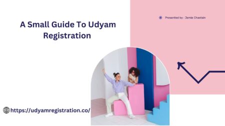 A Small Guide To Udyam Registration